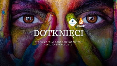 DOTKNIĘCI. DRUGIE SPOTKANIE (DLA) OSÓB SKRZYWDZONYCH SEKSUALNIE W KOŚCIELE. 7-9.06.24