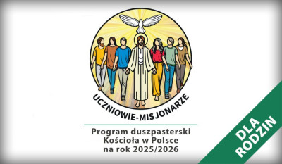 MATERIAŁY DLA RODZIN NA KOLEJNE NIEDZIELE ROKU LITURGICZNEGO DO PROGRAMU DUSZPASTERSKIEGO NA ROK 2025/2026  „UCZNIOWIE-MISJONARZE”