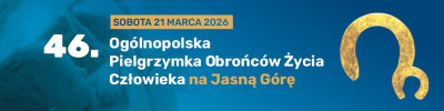 46. Ogólnopolska Pielgrzymka Obrońców Życia Człowieka na Jasną Górę - zaproszenie
