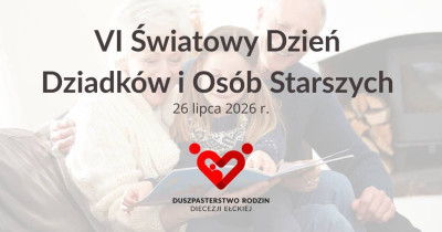 VI ŚWIATOWY DZIEŃ DZIADKÓW I OSÓB STARSZYCH 26 lipca 2026 r.